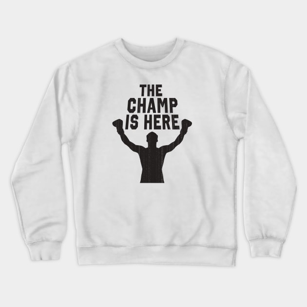 The Champ Is Here Crewneck Sweatshirt by Arizona Rising